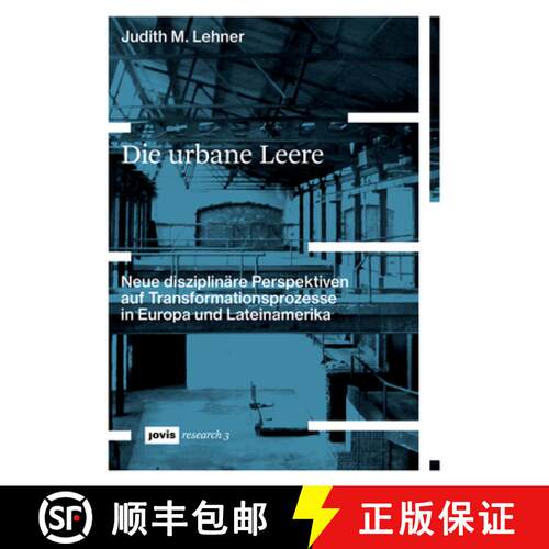 【3-4周达】Die Urbane Leere: Neue Disziplinäre Perspektiven Auf Transformationsprozesse in Europa Un... [9783868596601]