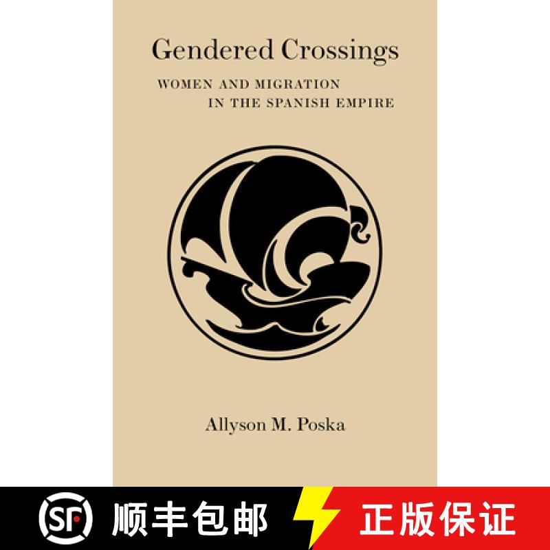 【3-4周达】Gendered Crossings: Women and Migration in the Spanish Empire [9780826356420]