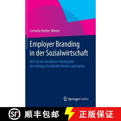 【3-4周达】Employer Branding in der Sozialwirtschaft : Wie Sie als attraktiver Arbeitgeber die richti... [9783658011956]