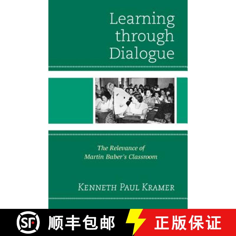 预订 Learning Through Dialogue : The Relevance of Martin Buber's Classroom [9781475804393]