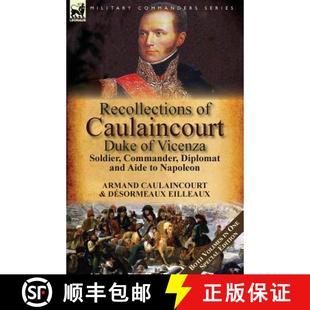 Aide 3周达 Caulaincourt Vicenza and Diplomat Recollections Commander Soldier 9781782825289 N... Duke