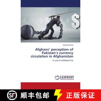 预订 Afghans’ perception of Pakistan’s currency circulation in Afghanistan [9786202680745]