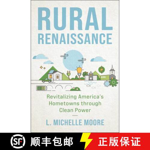 【3-4周达】Rural Renaissance – Revitalizing America`s Hometowns through Clean Power [9781642831962]