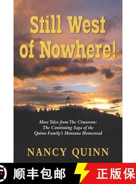 预订 Still West of Nowhere: More Tales from The Cimarron: The Continuing Saga of the Quinn Family's M... [9781555719920]