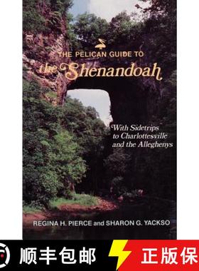 【3-4周达】The Pelican Guide to the Shenandoah: With Sidetrips to Charlottesville and the Alleghenys [9780882896526]