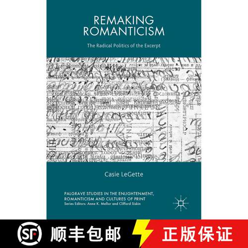 【3-4周达】精装 Remaking Romanticism : The Radical Politics of the Excerpt (1st ed. 2017) [9783319469287]