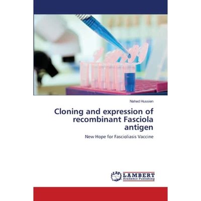 【4周达】Cloning and expression of recombinant Fasciola antigen¿ [9783659147913]