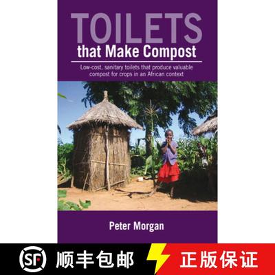 【3-4周达】Toilets That Make Compost : Low-cost, sanitary toilets that produce valuable compost for c... [9781853396748]