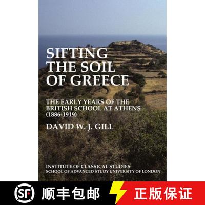 【3-4周达】Sifting the Soil of Greece. the Early Years of the British School at Athens (1886-1919) (B... [9781905670321]
