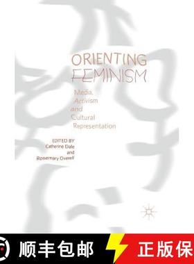 【3-4周达】Orienting Feminism : Media, Activism and Cultural Representation [9783030099787]