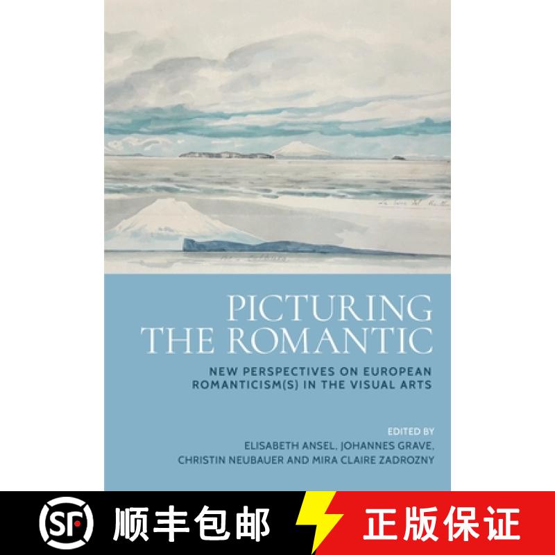 【2-3周达】Picturing the Romantic : New perspectives on European Romanticism(s) in the visual arts [9781526179425]
