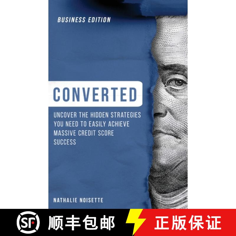 【3-4周达】Converted: Uncover the Hidden Strategies You Need to Easily Achieve Massive Credit Score S... [9781737214878]