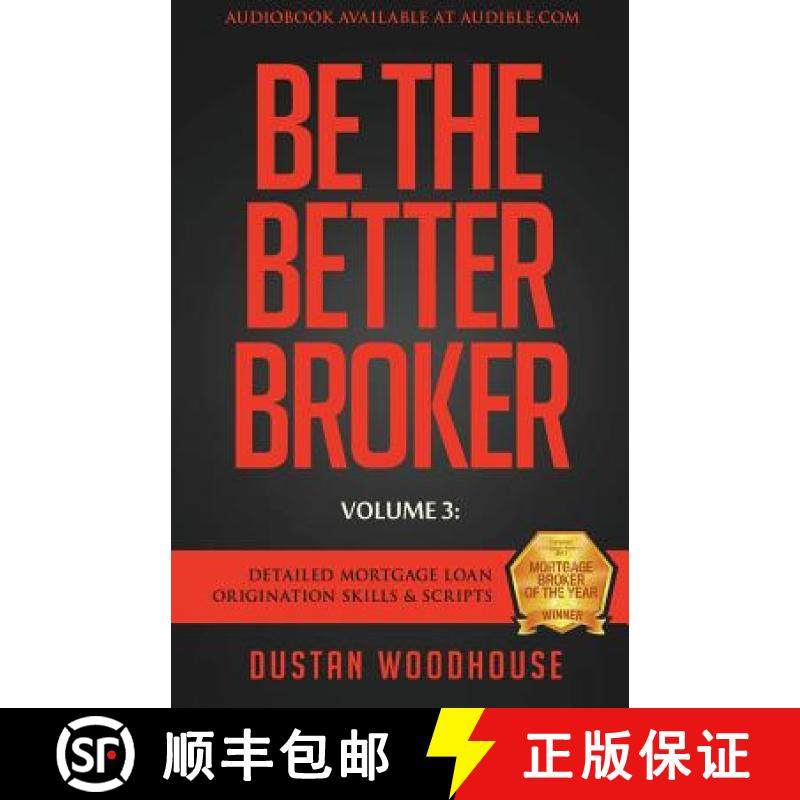 预订 Be The Better Broker, Volume 3: Detailed Mortgage Loan Origination Skills & Scripts [9781619615267]