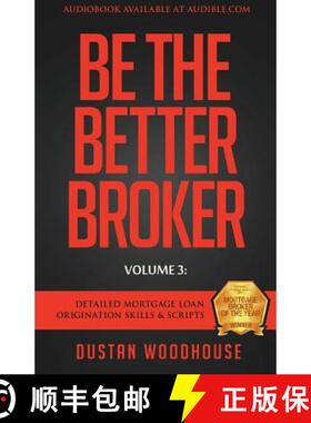 预订 Be The Better Broker, Volume 3: Detailed Mortgage Loan Origination Skills & Scripts [9781619615267]