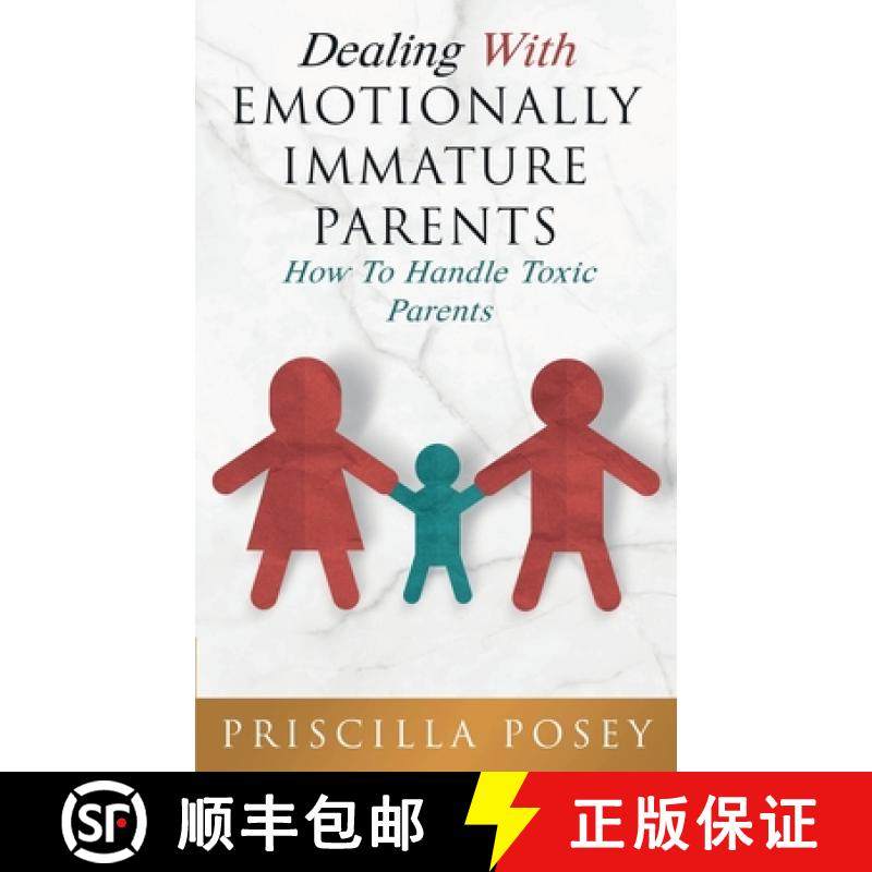 预订 Dealing With Emotionally Immature Parents: How To Handle Toxic Parents [9781733092357]