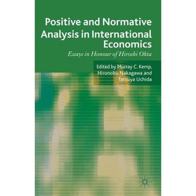 【4周达】Positive and Normative Analysis in International Economics: Essays in Honour of Hiroshi Ohta [9780230309173] 书籍/杂志/报纸 原版其它 原图主图