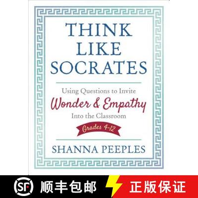 【3-4周达】Think Like Socrates: Using Questions to Invite Wonder and Empathy Into the Classroom, Grad... [9781506391649]