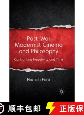 【3-4周达】Post-War Modernist Cinema and Philosophy : Confronting Negativity and Time [9781349350131]