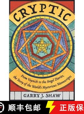 【3-4周达】Cryptic: From Voynich to the Angel Diaries, the Story of the World's Most Mysterious Manus... [9780300266511]