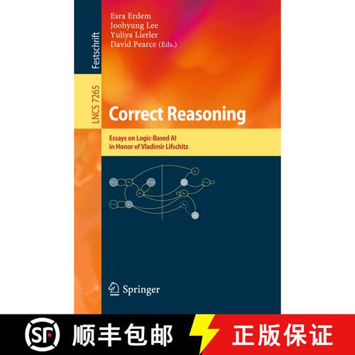 【3-4周达】Correct Reasoning : Essays on Logic-Based AI in Honour of Vladimir Lifschitz [9783642307423]