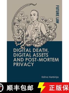 【3-4周达】Digital Death, Digital Assets and Post-Mortem Privacy: Theory, Technology and the Law [9781474485371]