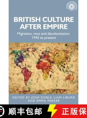 【3-4周达】British culture after empire : Race, decolonisation and migration since 1945 [9781526159748]