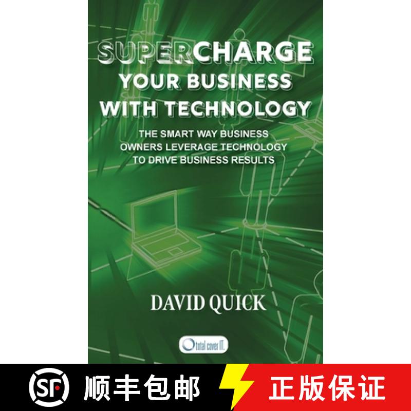 【4周达】Supercharge Your Business with Technology: The Smart Way Business Owners Leverage Technology... [9781958150603]