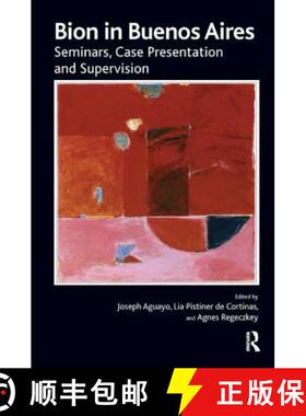 预订 Bion in Buenos Aires: Seminars, Case Presentation and Supervision [9781782205203]