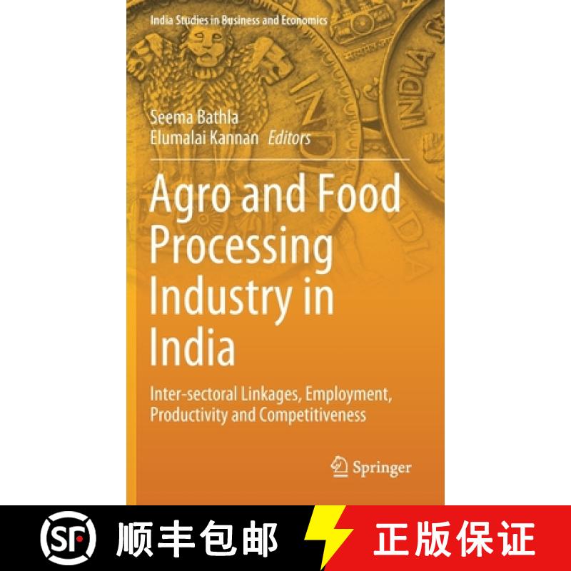 【3-4周达】Agro and Food Processing Industry in India : Inter-sectoral Linkages, Employment, Producti... [9789811594670]