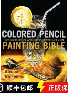 【3-4周达】Colored Pencil Painting Bible: Techniques for Achieving Luminous Color and Ultra-realistic... [9780823099207]