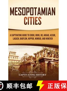 预订 Mesopotamian Cities: A Captivating Guide to Eridu, Uruk, Ur, Akkad, Assur, Lagash, Babylon, Nipp... [9781637165607]