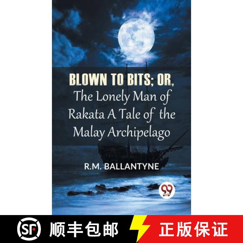 【3-4周达】Blown To Bits; Or, The Lonely Man Of Rakata A Tale Of The Malay Archipelago: Or, the Lonel... [9789358595741]