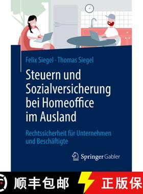 【3-4周达】Steuern und Sozialversicherung bei Homeoffice im Ausland : Rechtssicherheit für Unternehm... [9783658381868]