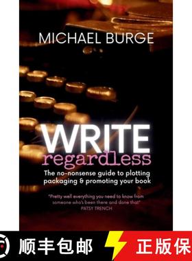 预订 Write Regardless! : A no-nonsense guide to plotting, packaging & promoting your book [9780645270549]