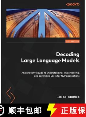 预订 Decoding Large Language Models: An exhaustive guide to understanding, implementing, and optimizi... [9781835084656]