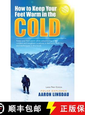 预订 How to Keep Your Feet Warm in the Cold (LARGE PRINT): Keep your feet warm in the toughest locati... [9781649220684]