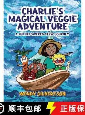 【3-4周达】Charlie's Magical Veggie Adventure: A Superpowered Stew Journey [9781965340172]