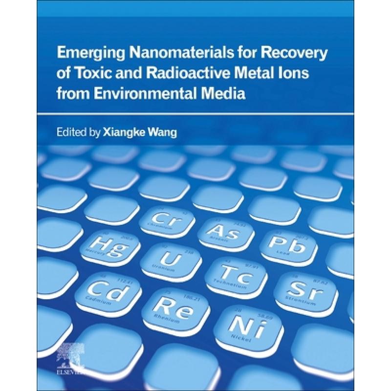 【4周达】Emerging Nanomaterials for Recovery of Toxic and Radioactive Metal Ions from Environmental M...[9780323854849]