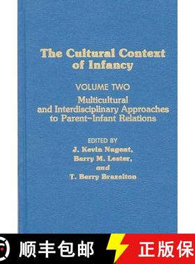 预订 CULTURAL CONTEXT OF INFANCY  V: Volume 2: Multicultural and Interdisciplinary Approaches to Pare... [9780893916275]