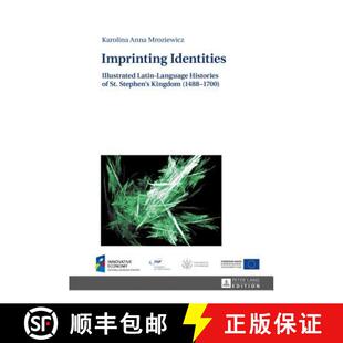 【3-4周达】精装 Imprinting Identities : Illustrated Latin-Language Histories of St. Stephen's Kingdom... [9783631669921]