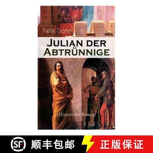 【3-4周达】Julian der Abtrünnige (Historischer Roman): Die Jugend, Der Cäsar und Der Imperator [9788026857662]