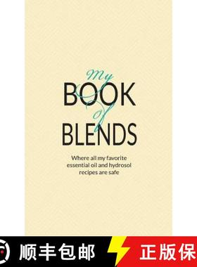 预订 My Book Of Blends: Where I keep all my favorite essential oils and hydrosol blend recipes safe [9780692587157]