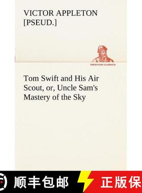 【3-4周达】Tom Swift and His Air Scout, or, Uncle Sam's Mastery of the Sky [9783849169350]