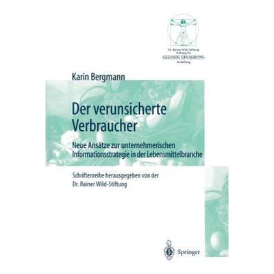 【4周达】Der Verunsicherte Verbraucher: Neue Ansätze Zur Unternehmerischen Informationsstrategie in ... [9783642630484]