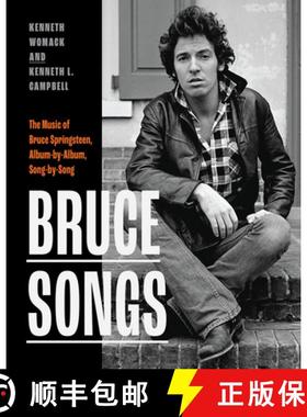 预订 Bruce Songs: The Music of Bruce Springsteen, Album-By-Album, Song-By-Song [9781978830714]