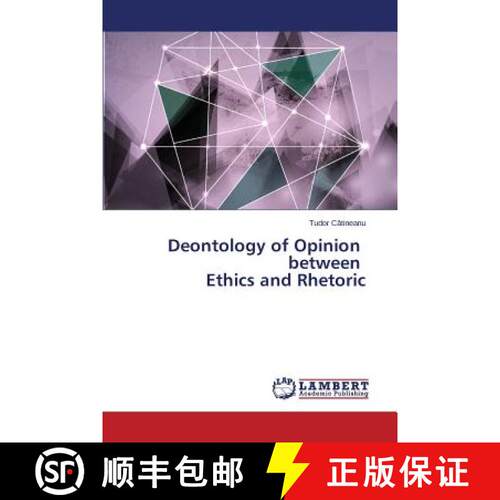 预订 Deontology of Opinion Between Ethics and Rhetoric [9783659581069]