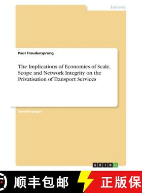 【3-4周达】The Implications of Economies of Scale, Scope and Network Integrity on the Privatisation o... [9783656993421]