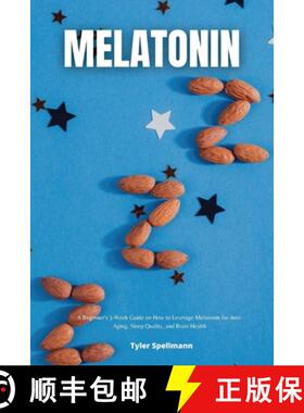 【3-4周达】Melatonin : A Beginner's 3-Week Guide on How to Leverage Melatonin for Anti-Aging, Sleep Q... [9781088295441]
