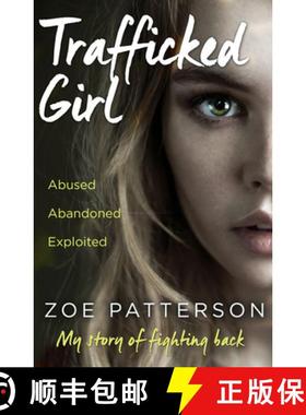 【3-4周达】Trafficked Girl: Abused. Abandoned. Exploited. This is My Story of Fighting Back. [9780008148041]
