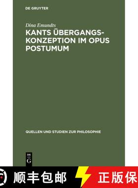 【3-4周达】Kants UEbergangskonzeption im Opus postumum: Zur Rolle des Nachlasswerkes fur die Grundleg... [9783110180527]